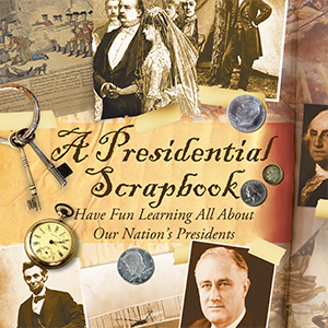 A Presidential Scrapbook by Joel King